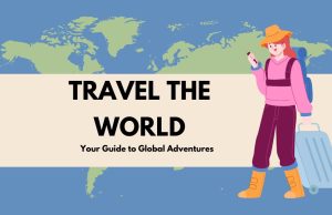 Travel the World in 2025: Tips & Sustainable Adventures Travel the World