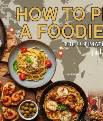 How to Plan a Foodie Trip: The Ultimate Guide How to Plan a Foodie Trip The Ultimate Guide