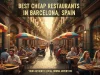 Best Cheap Restaurants in Barcelona Spain: Local Guide best cheap restaurants in Barcelona Spain