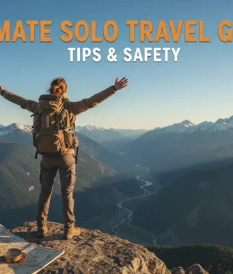 Ultimate Solo Travel Guide: Tips & Safety Ultimate Solo Travel Guide: Tips & Safety